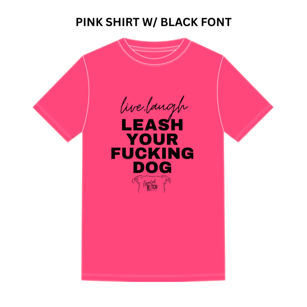 Leash Your F*cking Dog T-Shirt