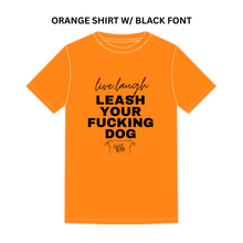 Load image into Gallery viewer, Leash Your F*cking Dog T-Shirt
