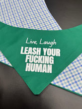 Load image into Gallery viewer, Leash Your F*cking Human Bandana
