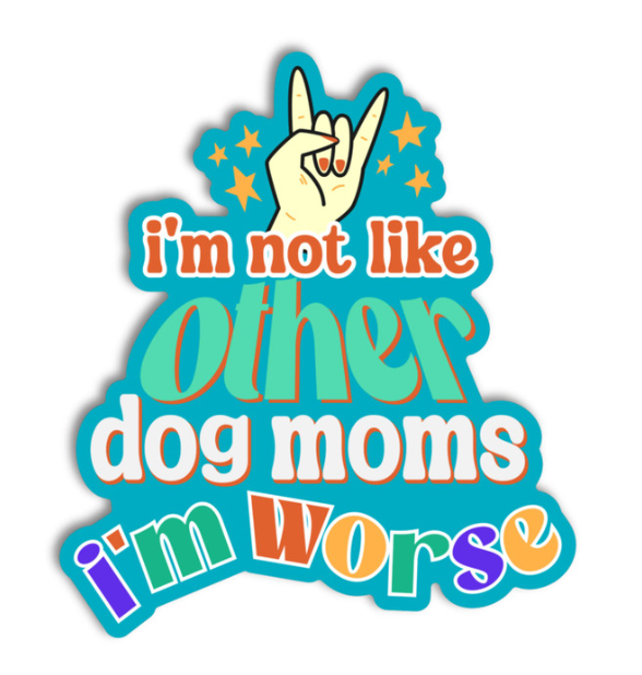 Not Like Other Dog Moms