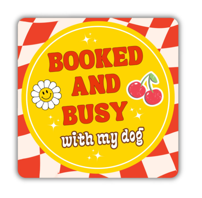 Booked & Busy With My Dog